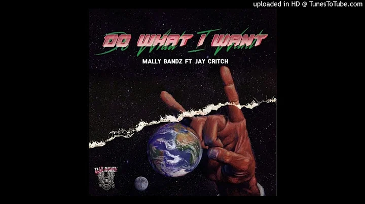 Mally Bandz - Do What I Want (Feat. Jay Critch)