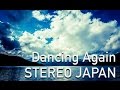 Dancing Again / STEREO JAPAN