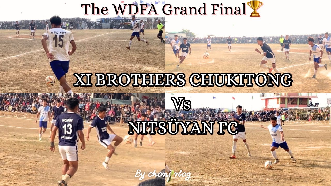 The Grand Final WDFA 2025//XI BROTHERS CHUKITONG vs NITSÜYAN FC// 🏆 Championship