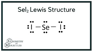 SeI2 Lewis structure: How to Draw the Lewis Structure for SeI2 (Selenium Diiodide)
