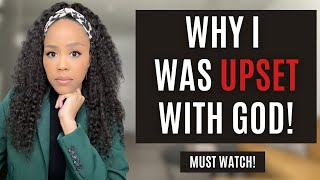 ARE YOU ANGRY WITH GOD? WATCH THIS VIDEO! |  PROPHETIC MESSAGE FOR CHRISTIANS | I WAS UPSET WITH GOD