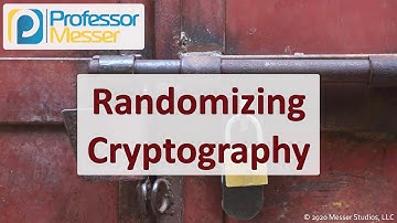 Randomizing Cryptography - SY0-601 CompTIA Security+ : 1.4