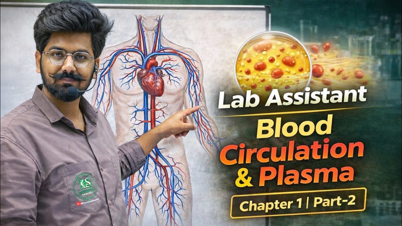 Lab Assistant | Blood Circulation & Plasma | Chapter  Part-2 | Complete Explanation