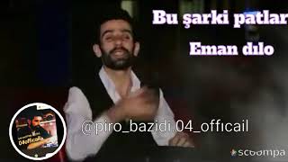 Piro Bazıdı. Yeni. Eman Dılo Fena Parca