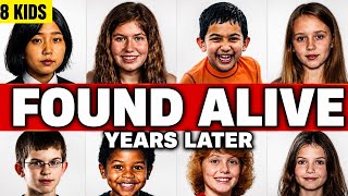FOUND ALIVE: 8 Missing Kids Who Shocked the World by Coming Back Years Later