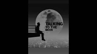 Talking To The Moon Status