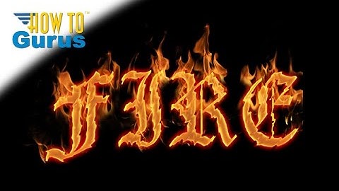 How You Can Make a Text on Fire Effect in Photoshop Elements