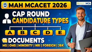 MAH MCA CET 2026 CAP Round Candidature Types A, B, C, D, E & Required Documents📋| MS, OMS, NRI, more