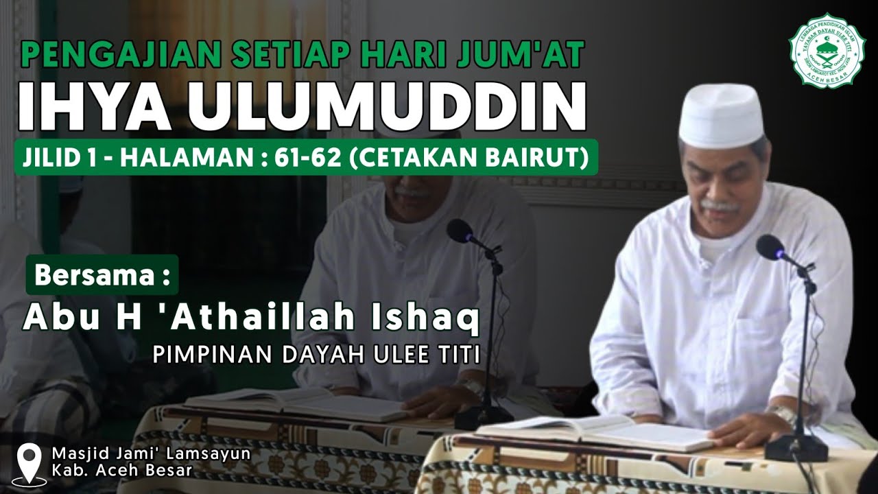 Pengajian Hari Jum'at - Oleh Abu Ulee Titi - Kitab Ihya 'Ulumuddin - Hal 61-62 ( Cetakan Bairut )