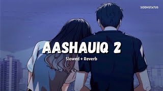 Aashiqui 2 Songs Lofi ( Slowed + Reverb ) Lofi Song screenshot 4