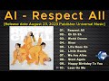 AI - Respect All [2023] (snippet of songs)