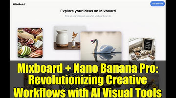 Mixboard + Nano Banana Pro: Revolutionizing Creative Workflows with AI Visual Tools
