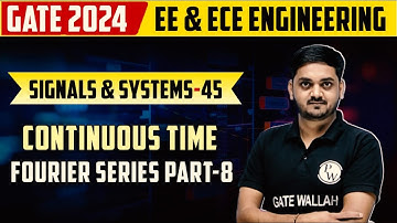 Signals and Systems 45 | Continuous Time Fourier Series Part-8 | EE & ECE | GATE 2024