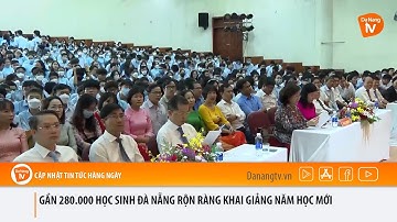 GẦN 280.000 HỌC SINH ĐÀ NẴNG RỘN RÀNG KHAI GIẢNG NĂM HỌC MỚI