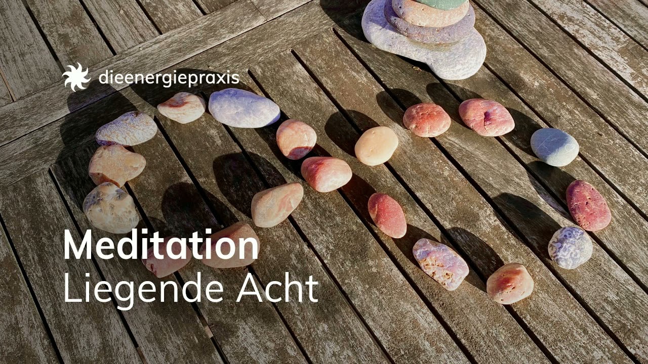 Meditation: Liegende Acht, Reinigung des Körpers, Selbstheilungskräfte aktivieren, innere ...