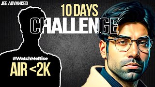#WatchMeRise 10 Days Transformation Challenge | JEE Advanced 2024