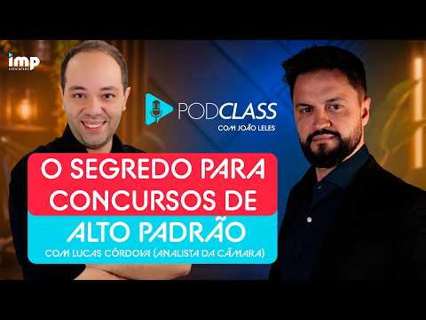 PodClass com João Leles - O segredo para concursos de alto padrão com Lucas Córdova