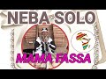 NEBA SOLO SON MAMA FASSA SON NEBA SOLO SON MAMA FASSA SON