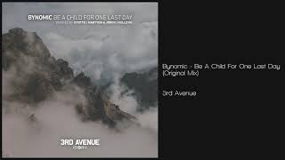 Bynomic - Be A Child For One Last Day (Original Mix) [3rd Avenue] Progressive House