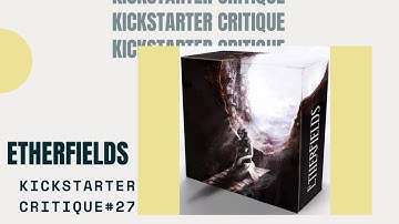 Kickstarter Critique #27: Etherfields *Awaken Realms Masterpiece? An incredibly Unique Board game*