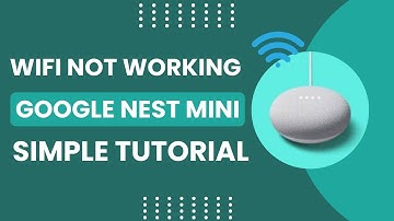Fix - WiFi Not Working on Google Nest Mini!
