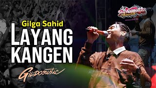 AMBYARR....!!! Gilga Sahid - LAYANG KANGEN | Indramayu Ambyar Fest - 07 November 2023
