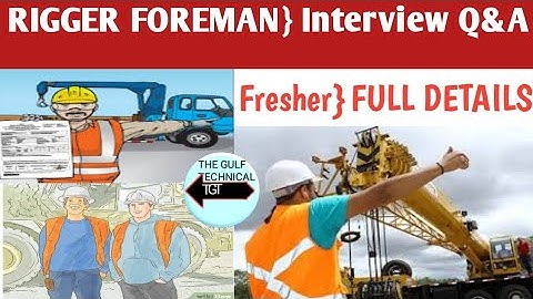 Rigger Foreman Interview】रिगर फोरमैन इंटरव्यू कैसे दे पहले बार (FULL DETAILS)