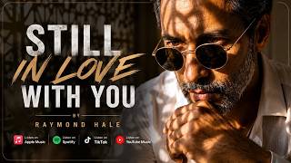 Download lagu Still in Love with You — Raymond Hale ❤️