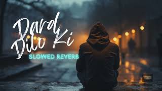 Dard Dilo Ke | Slowed reverb | Lofi | Himesh Reshammiya