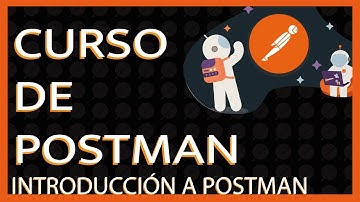 05. curso de POSTMAN - INTRODUCCIÓN A POSTMAN