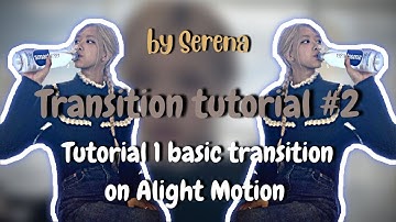[Transition Tutorial #2] Tut 1 skill Am basic | Alight Motion Tutorial #2