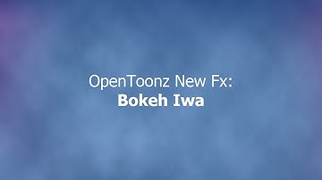 OpenToonz New Fx: Bokeh Iwa