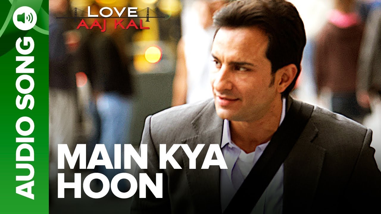 MAIN KYA HOON   Full Audio Song  Love Aaj Kal  Saif Ali Khan  KK  Pritam