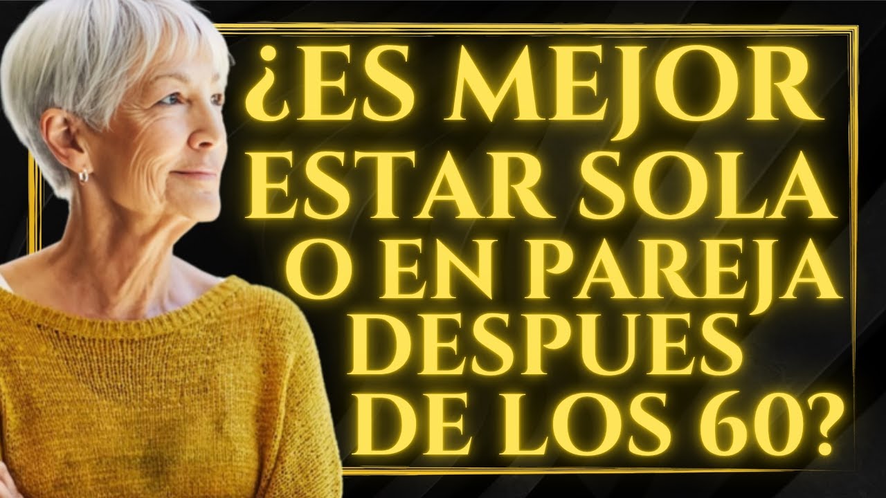 😮 VIVIR SOLA despues de los 60 |  ¿Está bien NO TENER PAREJA en la TERCERA EDAD?