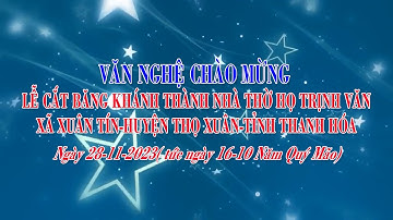 VĂN NGHỆ CHÀO MỪNG LỄ CẮT BĂNG KHÁNH THÀNH NHÀ THỜ HỌ TRỊNH VĂN, XĂ XUÂN TÍN, HUYỆN THỌ XUÂN