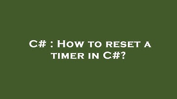 C# : How to reset a timer in C#?