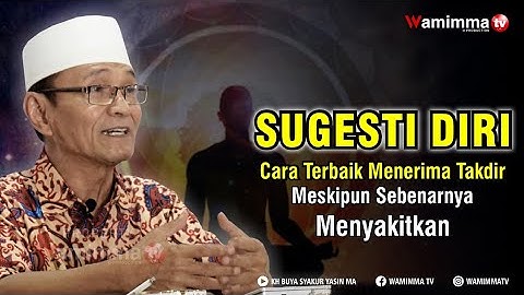 Sugesti Diri Cara Terbaik Menerima Takdir Meskipun Sebenarnya Menyakitkan - Buya Syakur