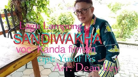 SANDIWAKHA//Lagu Lampung voc: Kanda Firman//cipt: Yusuf Rs//arr:Dean key