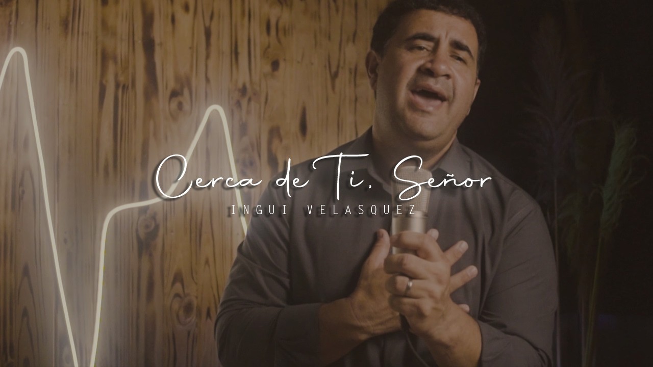 Cerca de Ti, Señor - 3 | Ingui Velasquez | Session #01 @InguiVelasques 