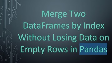 Merge Two DataFrames by Index Without Losing Data on Empty Rows in Pandas