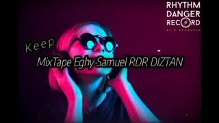 MIXTAPE - Eghy Samuel RDR DIZTAN - [ Keep ]  - BYarlihalid _ New 2024