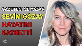Gazeteci Ve Yazar Sevim Gözay 48 Yaşında Hayatını Kaybetti