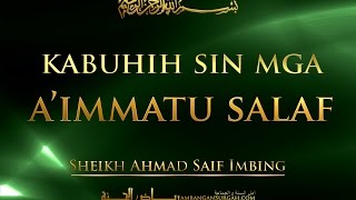 kabuhih sin mga a’immatu salaf - Sheikh Ahmad Saif Imbing