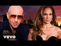 Pitbull Ft Jennifer Lopez Worldwide Desire Official Music Video