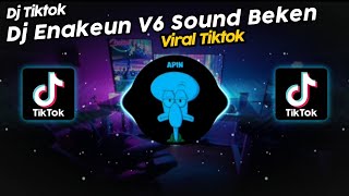 DJ ENAKEUN V6 SOUND BEKEN VIRAL TIK TOK TERBARU 2022!!