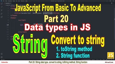 Convert to string | String data type in JavaScript | Part 20 | JavaScript | #SmartCode