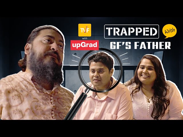 TVF's Trapped With Girlfriend's Father | Ep 03 ft. Badri Chavan, Sumukhi Suresh, Anant Singh Bhaatu class=