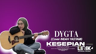 Kesepian - Dygta (COVER INDAH YASTAMI)  lirik