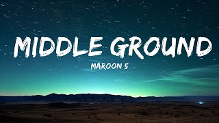 Maroon 5 - Middle Ground (Lyrics)  | 25mins Chilling music