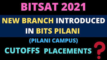 BITS PILANI NEW BRANCH | EXPECTED CUTOFFS | PLACEMENTS STATS| WILL THE SEATS INCREASE? BITSAT 2021